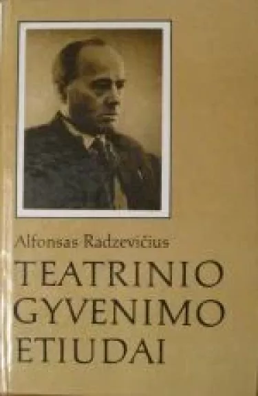 Teatrinio gyvenimo etiudai - Alfonsas Radzevičius, knyga
