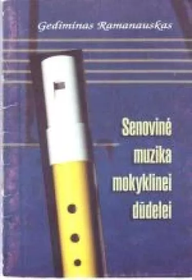 Senovinė muzika mokyklinei dūdelei - Gediminas Ramanauskas, knyga