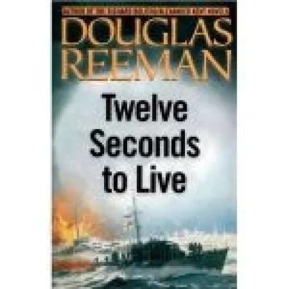 Twelve Seconds to Live/ Strike from the Sea: Two Bestsellers in One Volume - Douglas Reeman, knyga
