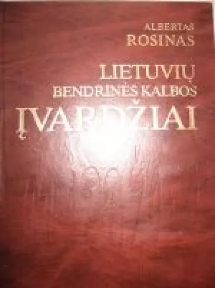 Lietuvių bendrinės kalbos įvardžiai: funkcijos ir semantika - Albertas Rosinas, knyga