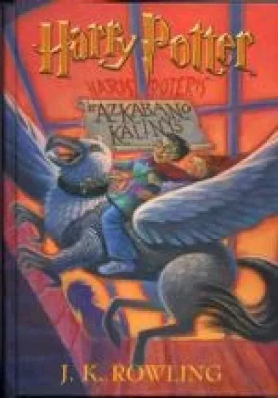 Haris Poteris ir Azkabano kalinys - Rowling J. K., knyga