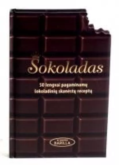 Šokoladas. 50 lengvai pagaminamų šokoladinių skanėstų receptų