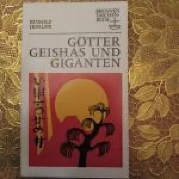 Gotter, Geishas und Giganten - Irmler Rudolf, knyga