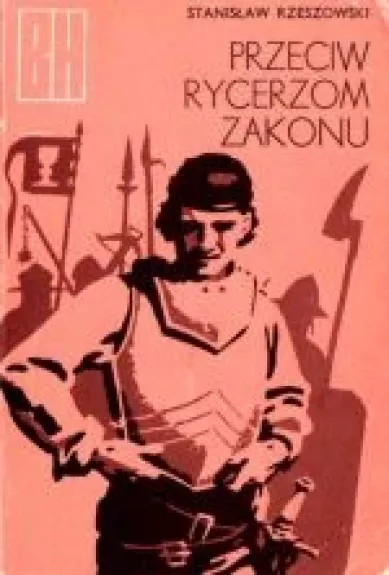 Przeciw rycerzom Zakonu: opowieść z roku 1433 - Stanisław Rzeszowski, knyga