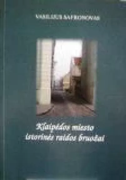 Klaipėdos miesto istorinės raidos bruožai - Vasilijus Safronovas, knyga