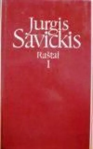 Raštai (I tomas) - Jurgis Savickis, knyga