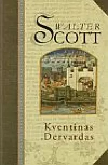 Kventinas Dervardas - Walter Scott, knyga