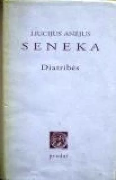 Diatribės - Lucijus Anėjus Seneka, knyga