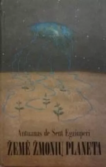 Žemė žmonių planeta - Antoine de Saint-Exupéry, knyga