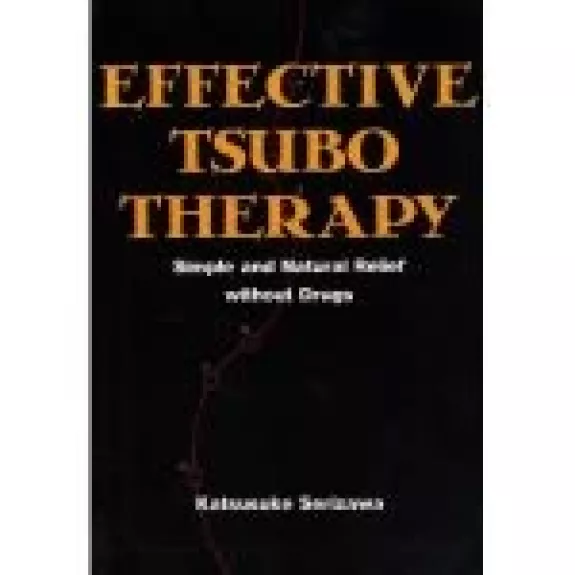 Effective Tsubo Therapy: Simple and Natural Relief Without Drugs - Katsusuke Serizawa, knyga
