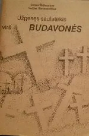 Užgesęs saulėtekis virš Budavonės - J. Šidlauskas, V.  Bartasevičius, knyga