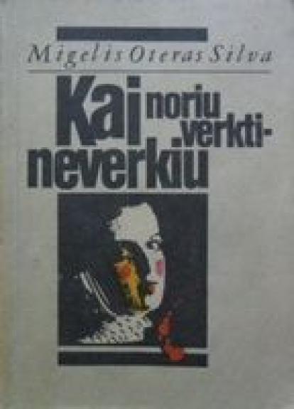 Kai noriu verkti-neverkiu