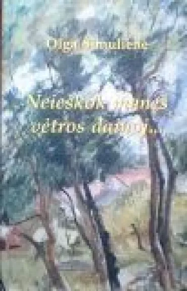 Neieškok manęs vėtros dainoj...