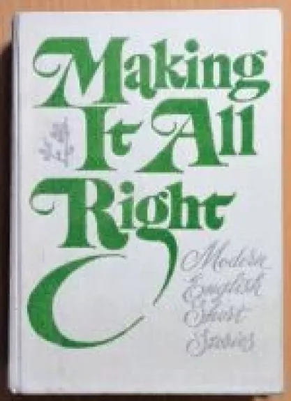 Making it all right Modern english short stories - B.A. Skorodenko, knyga