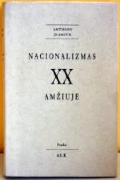 Nacionalizmas XX amžiuje - Anthony D. Smith, knyga