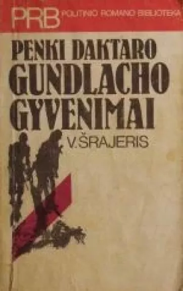 Penki daktaro Gundlacho gyvenimai