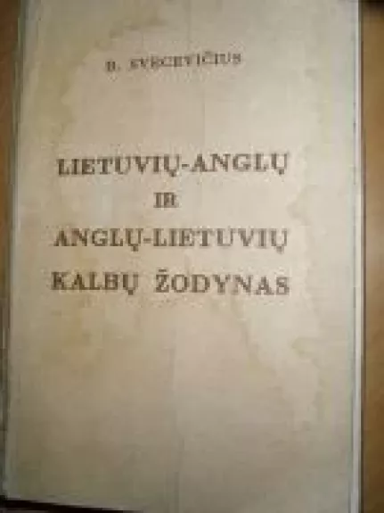 Lietuvių-anglų, anglų-lietuvių kalbų žodynas - Bronius Svecevičius, knyga