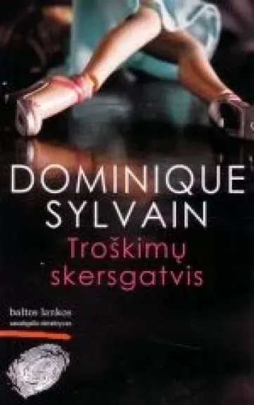 Troškimų skersgatvis - Dominique Sylvain, knyga