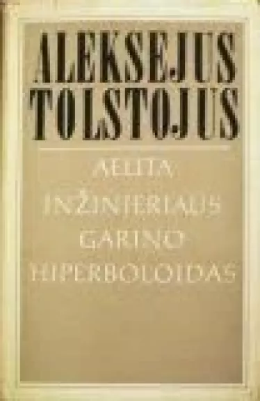 Aelita. Inžinieriaus Garino hiperboloidas - Aleksejus Tolstojus, knyga
