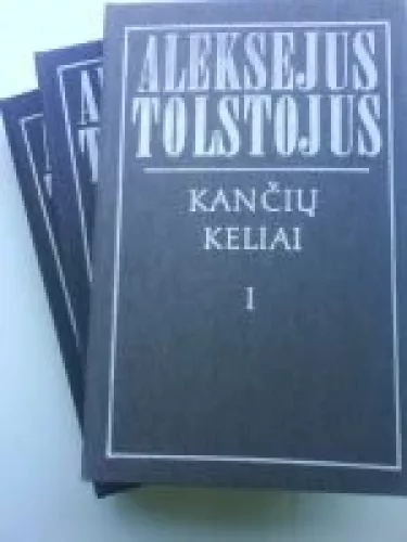 Kančių keliai (3 tomai) - Aleksejus Tolstojus, knyga