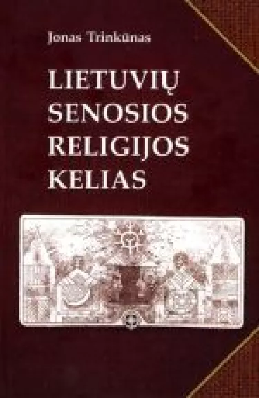 Lietuvių senosios religijos kelias - Jonas Trinkūnas, knyga