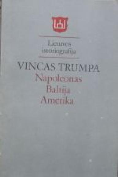 Napoleonas. Baltija. Amerika