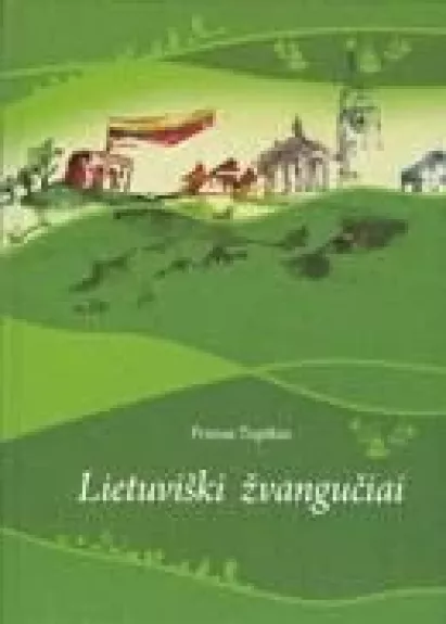Lietuviški žvangučiai (I knyga) - Pranas Tupikas, knyga