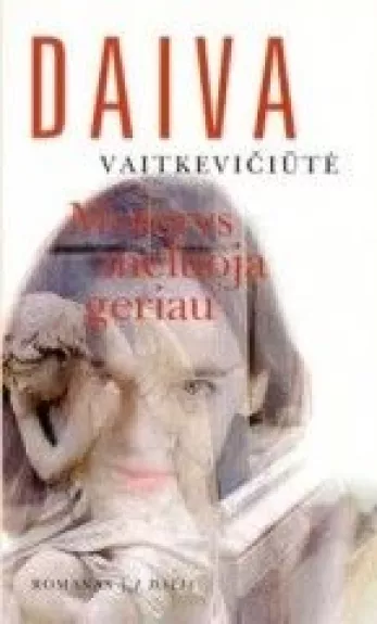 Moterys meluoja geriau (1 dalis) - Daiva Vaitkevičiūtė, knyga