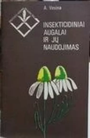 Insekticidiniai augalai ir ju naudojimas - A. Vasina, knyga