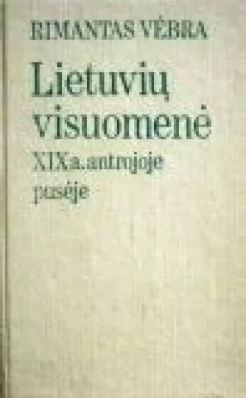 Lietuvių visuomenė XIX a. antroje pusėje - Rimantas Vėbra, knyga