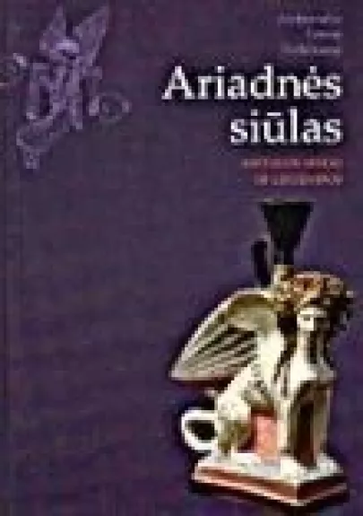Ariadnės siūlas: Antikos mitai ir legendos - Aleksandra Teresė Veličkienė, knyga