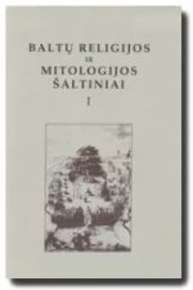 Baltų religijos ir mitologijos šaltiniai (1 tomas) - Norbertas Vėlius, knyga