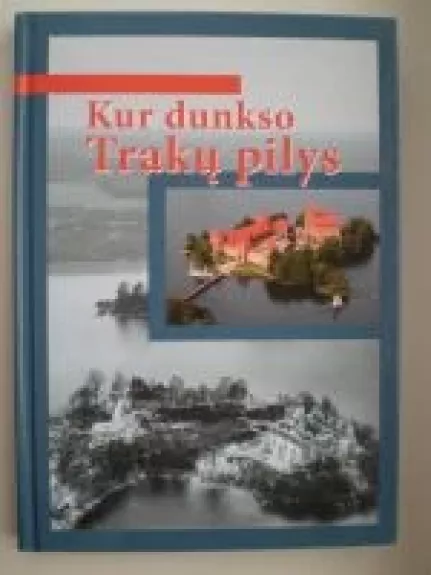 Kur dunkso Trakų pilys - Juozas Vercinkevičius, knyga