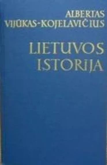 Lietuvos istorija (2 dalys) - Albertas Vijūkas-Kojelavičius, knyga