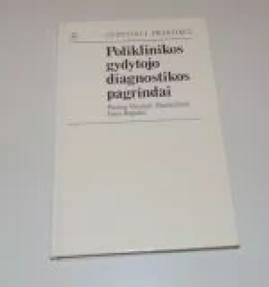 Poliklinikos gydytojo diagnostikos pagrindai - Paulina Vileišytė-Paulavičienė, knyga