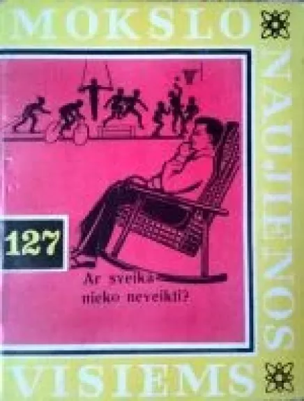 Ar sveika nieko neveikti?