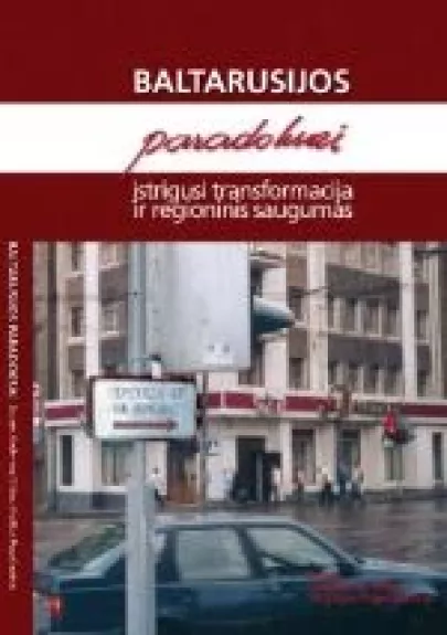 Baltarusijos paradoksai. Įstrigusi transformacija ir regioninis saugumas - Gediminas Vitkus, knyga