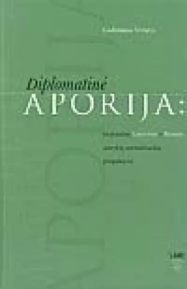 Diplomatinė aporija: tarptautinė Lietuvos ir Rusijos santykių normalizacijos perspektyva - Gediminas Vitkus, knyga