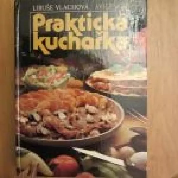 Prakticka kucharka - Libuše Vlachova, knyga