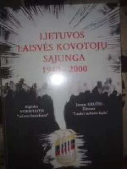 Lietuvos laisvės kovotujų sąjunga 1940-2000 - Algirdas Vokietaitis, knyga