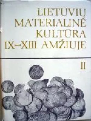 Lietuvių materialinė kultūra IX-XIII a. (II tomas) - R. Volkaitė-Kulikauskienė, knyga