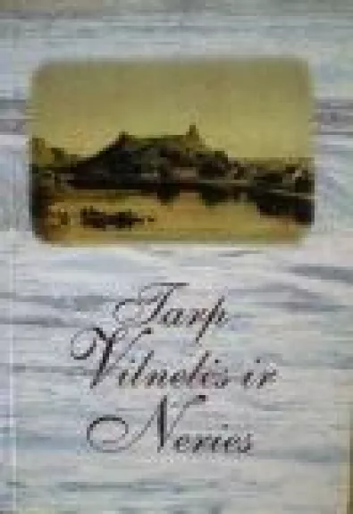 Tarp Vilnelės ir Neries