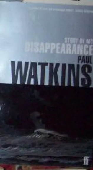 Story of My Disappearance - Paul Watkins, knyga