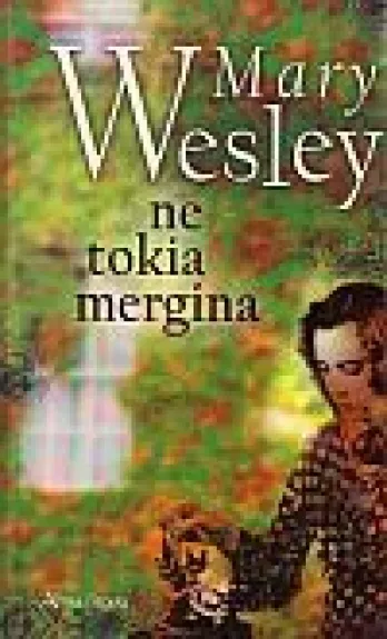 Ne tokia mergina - Mary Wesley, knyga