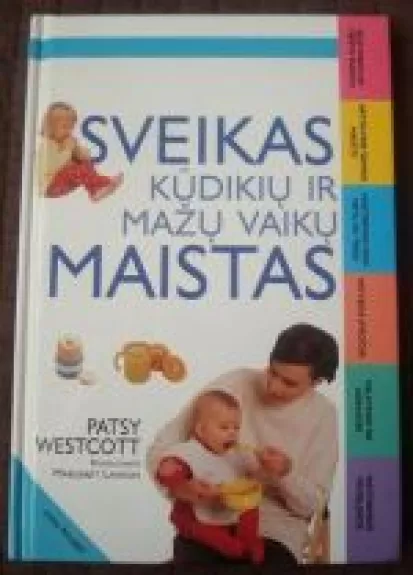 Sveikas kūdikių ir mažų vaikų maistas - P. Westcott, knyga