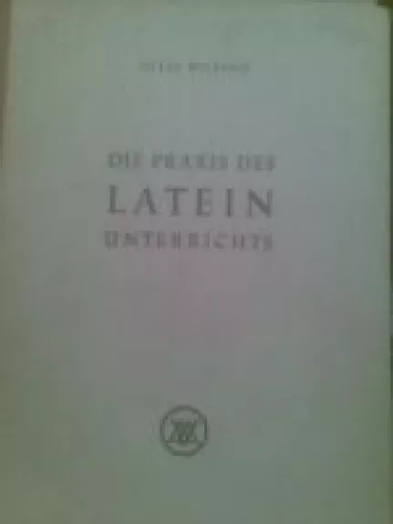 Die Praxis Des Latein Unterrichts - Niels Wilsing, knyga