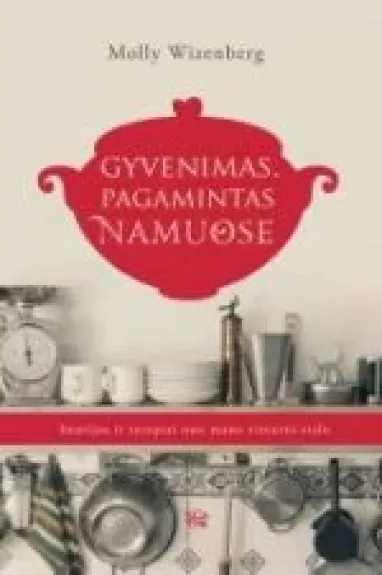 Gyvenimas, pagamintas namuose - Molly Wizenberg, knyga