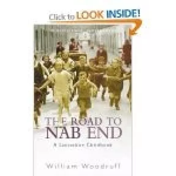 The Road to Nab End : An Extraordinary Northern Childhood - William Woodruff, knyga