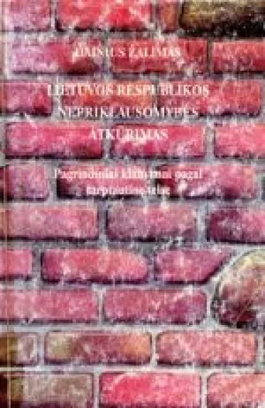 Lietuvos Respublikos nepriklausomybės atkūrimas. Pagrindiniai klausimai pagal tarptautinę teisę