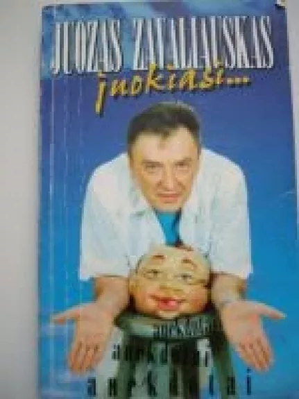 Juozas Zavaliauskas juokiasi - Juozas Zavaliauskas, knyga